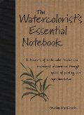 Watercolorist's Essential Notebook, The Watercolorist's Essential Notebook, The