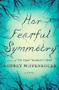 Her Fearful Symmetry: A Novel Her Fearful Symmetry: A Novel