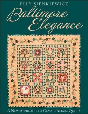 Baltimore Elegance: A New Approach to Classic Album Quilts Baltimore Elegance: A New Approach to Classic Album Quilts