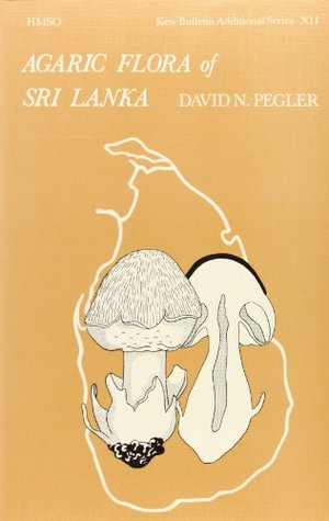 Agaric Flora of Sri Lanka (Kew bulletin additional series) Agaric Flora of Sri Lanka (Kew bulletin additional series)