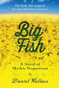 Big Fish: A Novel of Mythic Proportions Big Fish: A Novel of Mythic Proportions
