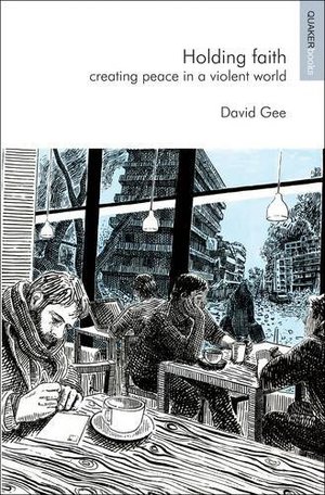 Holding Faith: Creating Peace in a Violent World Holding Faith: Creating Peace in a Violent World