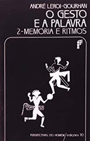 O gesto e a palavra 2: memória e ritmos O gesto e a palavra 2: memória e ritmos