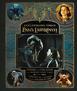 Guillermo del Toro's Pan's Labyrinth: Inside the Creation of a Modern Fairy Tale Guillermo del Toro's Pan's Labyrinth: Inside the Creation of a Modern Fairy Tale