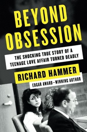 Beyond Obsession: The Shocking True Story of a Teenage Love Affair Turned Deadly Beyond Obsession: The Shocking True Story of a Teenage Love Affair Turned Deadly