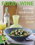 Food & Wine Annual Cookbook 2008: An Entire Year of Recipes Food & Wine Annual Cookbook 2008: An Entire Year of Recipes