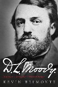 D.L. Moody - A Life: Innovator, Evangelist, World Changer D.L. Moody - A Life: Innovator, Evangelist, World Changer