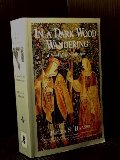 In a Dark Wood Wandering: A Novel of the Middle Ages In a Dark Wood Wandering: A Novel of the Middle Ages