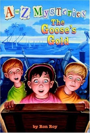 to Z Mysteries: The Goose's Gold (A Stepping Stone Book(TM)), A to Z Mysteries: The Goose's Gold (A Stepping Stone Book(TM)), A