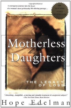 Motherless Daughters: The Legacy of Loss Motherless Daughters: The Legacy of Loss