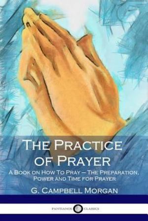 Practice of Prayer, The - 248 MOR Practice of Prayer, The - 248 MOR