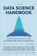 Data Science Handbook: Advice and Insights from 25 Amazing Data Scientists, The Data Science Handbook: Advice and Insights from 25 Amazing Data Scientists, The