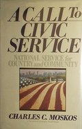 Call to Civic Service: National Service for Country and Community, A Call to Civic Service: National Service for Country and Community, A