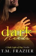 Dark Needs: A Dark Light of Day Novella Dark Needs: A Dark Light of Day Novella