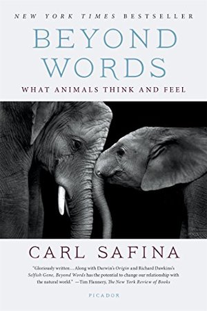 Beyond Words: What Animals Think and Feel Beyond Words: What Animals Think and Feel