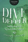 Dive Deeper: Finding Deep Faith Beyond Shallow Religion (InScribed Collection) Dive Deeper: Finding Deep Faith Beyond Shallow Religion (InScribed Collection)
