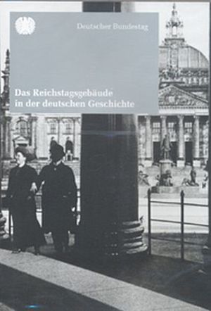 Das Reichstagsgebäude in der deutschen Geschichte 013 Das Reichstagsgebäude in der deutschen Geschichte 013