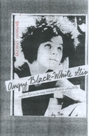 Angry Black-White Girl: Reflections on my Mixed Race Identity Angry Black-White Girl: Reflections on my Mixed Race Identity