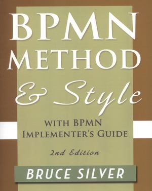 Bpmn Method and Style, 2nd Edition, with Bpmn Implementer's Guide Bpmn Method and Style, 2nd Edition, with Bpmn Implementer's Guide