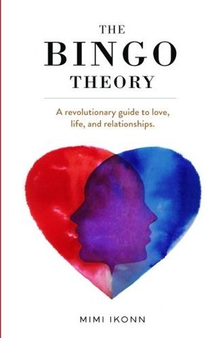 Bingo Theory: A revolutionary guide to love, life, and relationships., The Bingo Theory: A revolutionary guide to love, life, and relationships., The