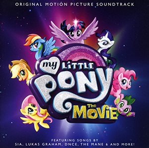 My Little Pony: The Movie (Original Motion Picture Soundtrack) My Little Pony: The Movie (Original Motion Picture Soundtrack)