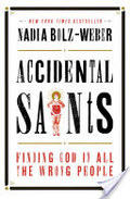 Accidental Saints: Finding God in All the Wrong People Accidental Saints: Finding God in All the Wrong People