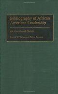 Bibliography of African American Leadership: An Annotated Guide (Bibliographies and Indexes in Afro-American and African Studies) Bibliography of African American Leadership: An Annotated Guide (Bibliographies and Indexes in Afro-American and African Studies)