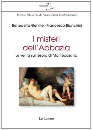 I misteri dell'abbazia. Le verità sul tesoro di Montecassino I misteri dell'abbazia. Le verità sul tesoro di Montecassino