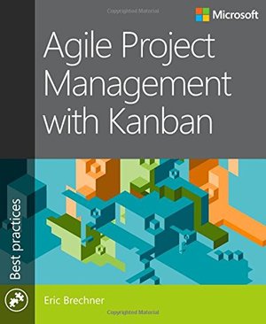 Agile Project Management with Kanban (Developer Best Practices) Agile Project Management with Kanban (Developer Best Practices)