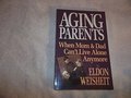 Aging Parents: When Mom and Dad Can't Live Alone Anymore Aging Parents: When Mom and Dad Can't Live Alone Anymore
