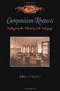 Composition-Rhetoric: Backgrounds, Theory, and Pedagogy (Pitt Comp Literacy Culture) Composition-Rhetoric: Backgrounds, Theory, and Pedagogy (Pitt Comp Literacy Culture)