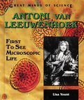 Antoni Van Leeuwenhoek: First to See Microscopic Life (Great Minds of Science) Antoni Van Leeuwenhoek: First to See Microscopic Life (Great Minds of Science)