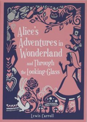Alice's Adventures in Wonderland & Through the Looking Glass Alice's Adventures in Wonderland & Through the Looking Glass