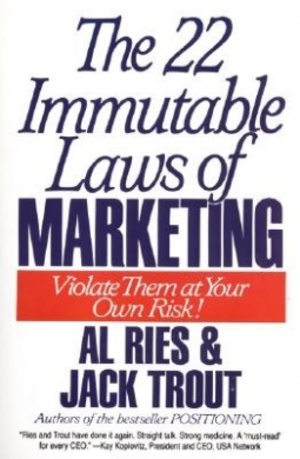 22 Immutable Laws of Marketing: Violate Them at Your Own Risk, The 22 Immutable Laws of Marketing: Violate Them at Your Own Risk, The