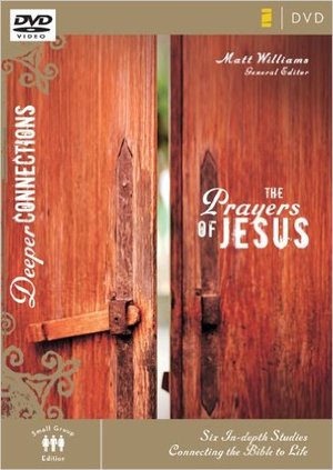 Deeper Connections: The Prayers of Jesus Deeper Connections: The Prayers of Jesus
