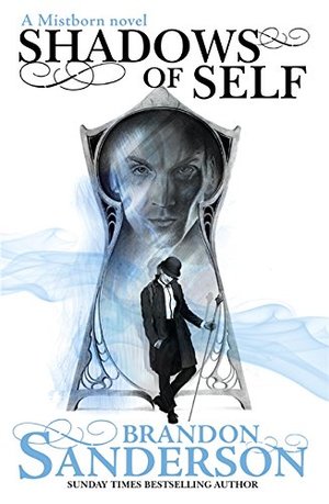 Shadows of Self: A Mistborn Novel Shadows of Self: A Mistborn Novel