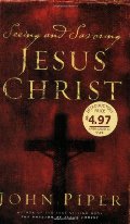 Seeing And Savoring Jesus Christ Seeing And Savoring Jesus Christ