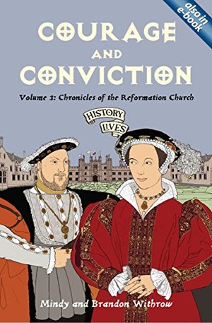 Courage and Conviction: Volume 3: Chronicles of the Reformation Church Courage and Conviction: Volume 3: Chronicles of the Reformation Church
