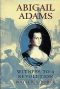 Abigail Adams: Witness to a Revolution Abigail Adams: Witness to a Revolution