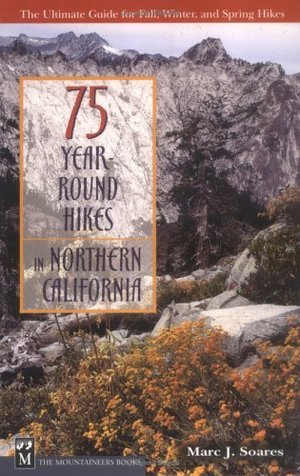 75 Year-Round Hikes in Northern California 75 Year-Round Hikes in Northern California