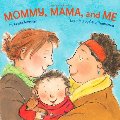 Mommy, Mama, and Me Mommy, Mama, and Me