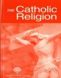 Catholic Religion , The Catholic Religion , The
