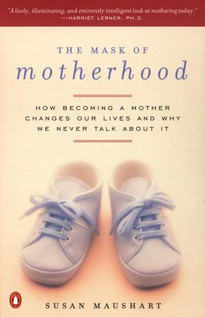 Mask of Motherhood, The Mask of Motherhood, The