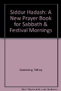 Siddur Hadash: Worship, Study, and Song for Sabbath & Festival Mornings Siddur Hadash: Worship, Study, and Song for Sabbath & Festival Mornings