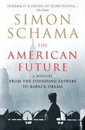 American Future: A History from the Founding Fathers to Barack Obama American Future: A History from the Founding Fathers to Barack Obama