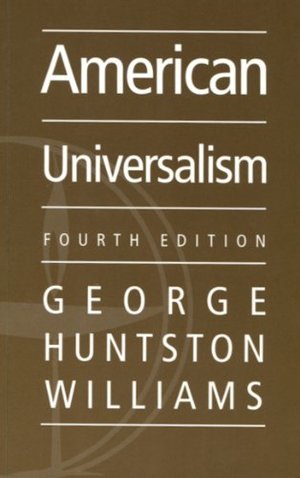 American Universalism: A Bicentennial Historical Essay American Universalism: A Bicentennial Historical Essay