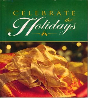Celebrate the Holidays Celebrate the Holidays