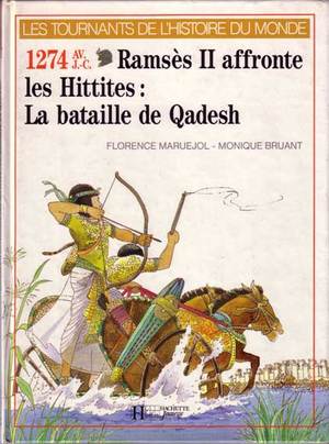 1274 av J.-C Ransès II affronte les Hittites : La bataille de Qadesh 1274 av J.-C Ransès II affronte les Hittites : La bataille de Qadesh