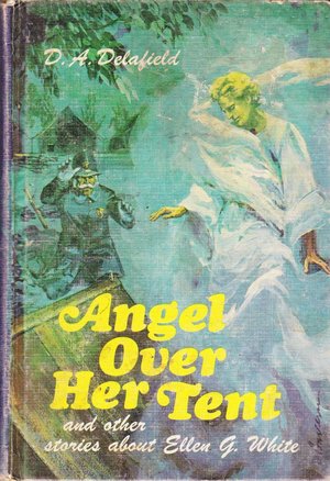 Angel over her Tent and other stories about Ellen G White Angel over her Tent and other stories about Ellen G White