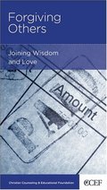 Forgiving Others: Joining Wisdom and Love Forgiving Others: Joining Wisdom and Love